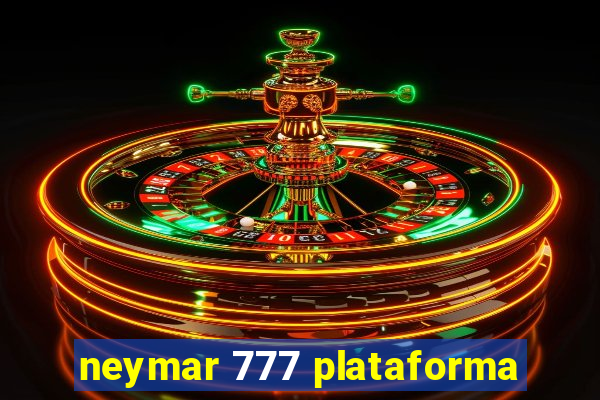 neymar 777 plataforma